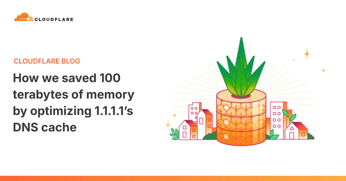 省下 100TB 内存：Cloudflare 如何给 1.1.1.1 的 DNS 缓存做减法